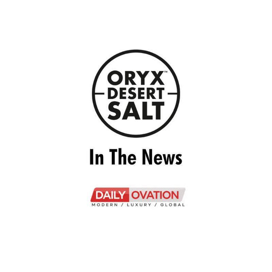Oryx Desert Salt In The News With Daily Ovation