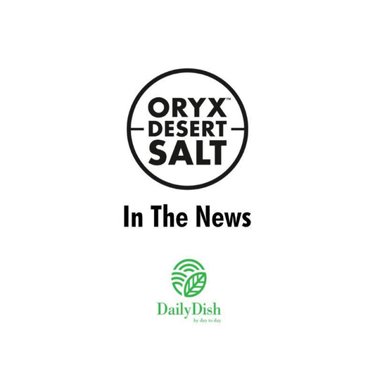 Oryx Desert Salt In The News with Daily Dish