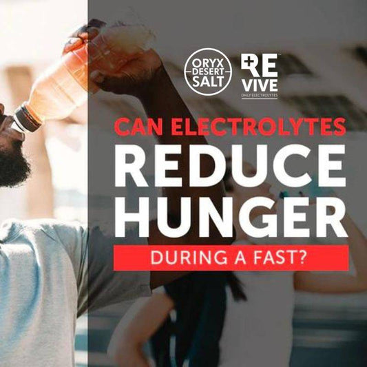 REVIVE - Can electrolytes reduce hunger during a fast_Oryx Desert Salt_3