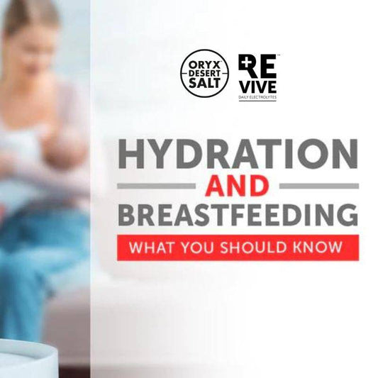 REVIVE - What you should know about hydration and breast feeding_Oryx Desert Salt_3
