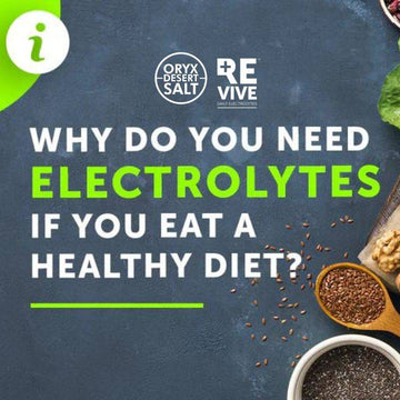 REVIVE - Why do you need electrolytes if you eat a healthy diet_Oryx Desert Salt_3